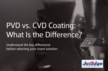 PVD vs. CVD Coating: What Is the Difference?